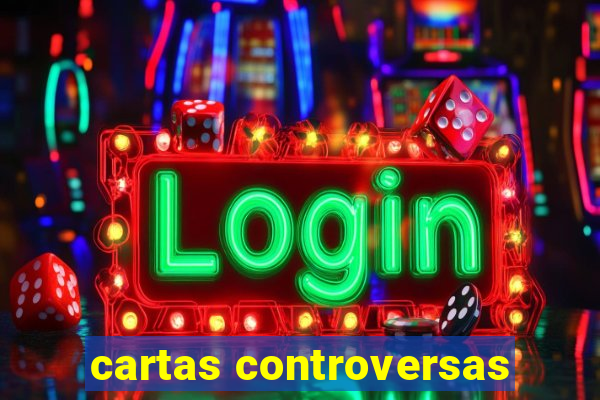 cartas controversas